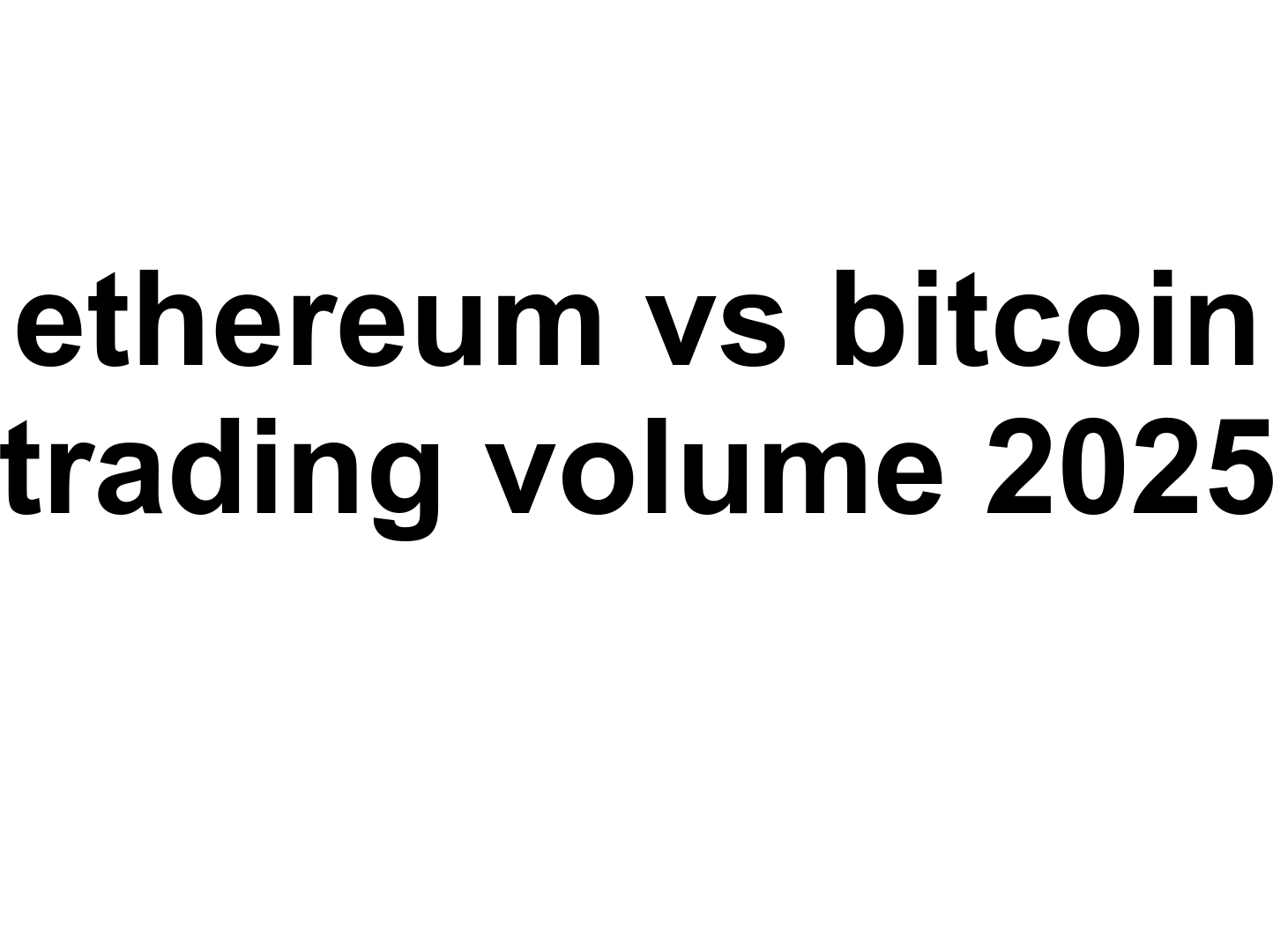 ethereum vs bitcoin trading volume 2025