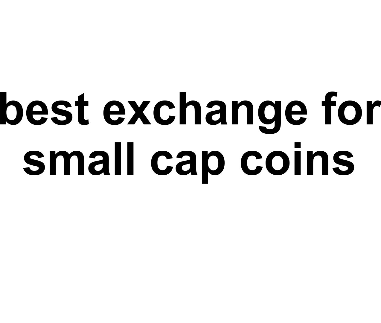 best exchange for small cap coins