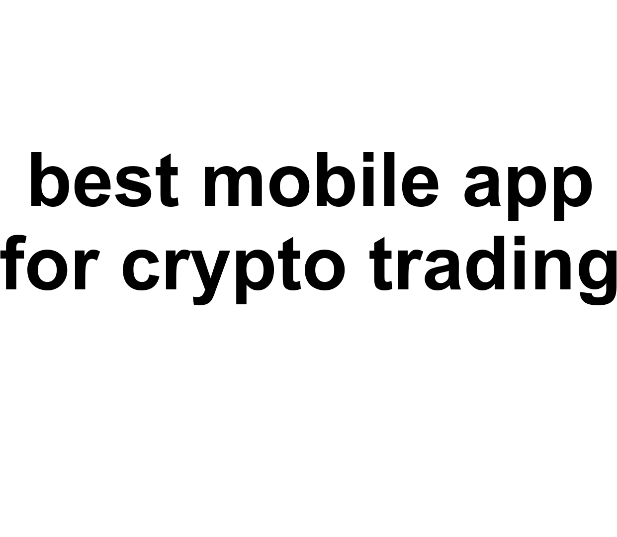 best mobile app for crypto trading